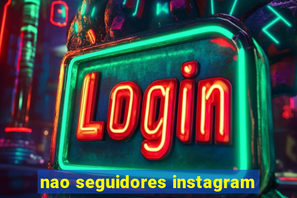 nao seguidores instagram